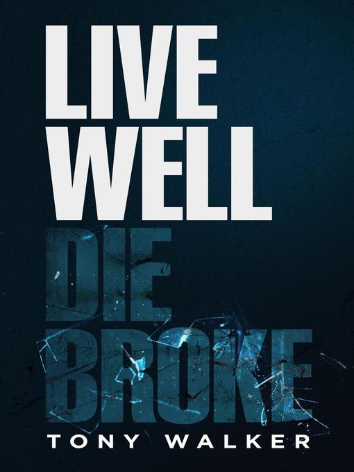 Title details for Live Well, Die Broke by Tony Walker - Available
